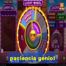 paciencia geniol